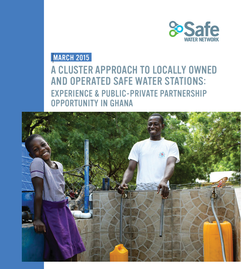 A CLUSTER APPROACH TO LOCALLY OWNED AND OPERATED SAFE WATER STATIONS: EXPERIENCE & PUBLIC-PRIVATE PARTNERSHIP OPPORTUNITY IN GHANA