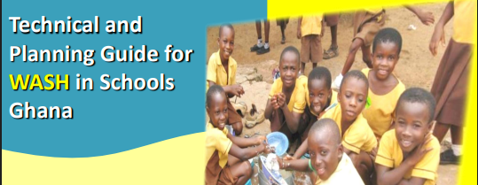Technical and Planning Guide for WASH in Schools Ghana