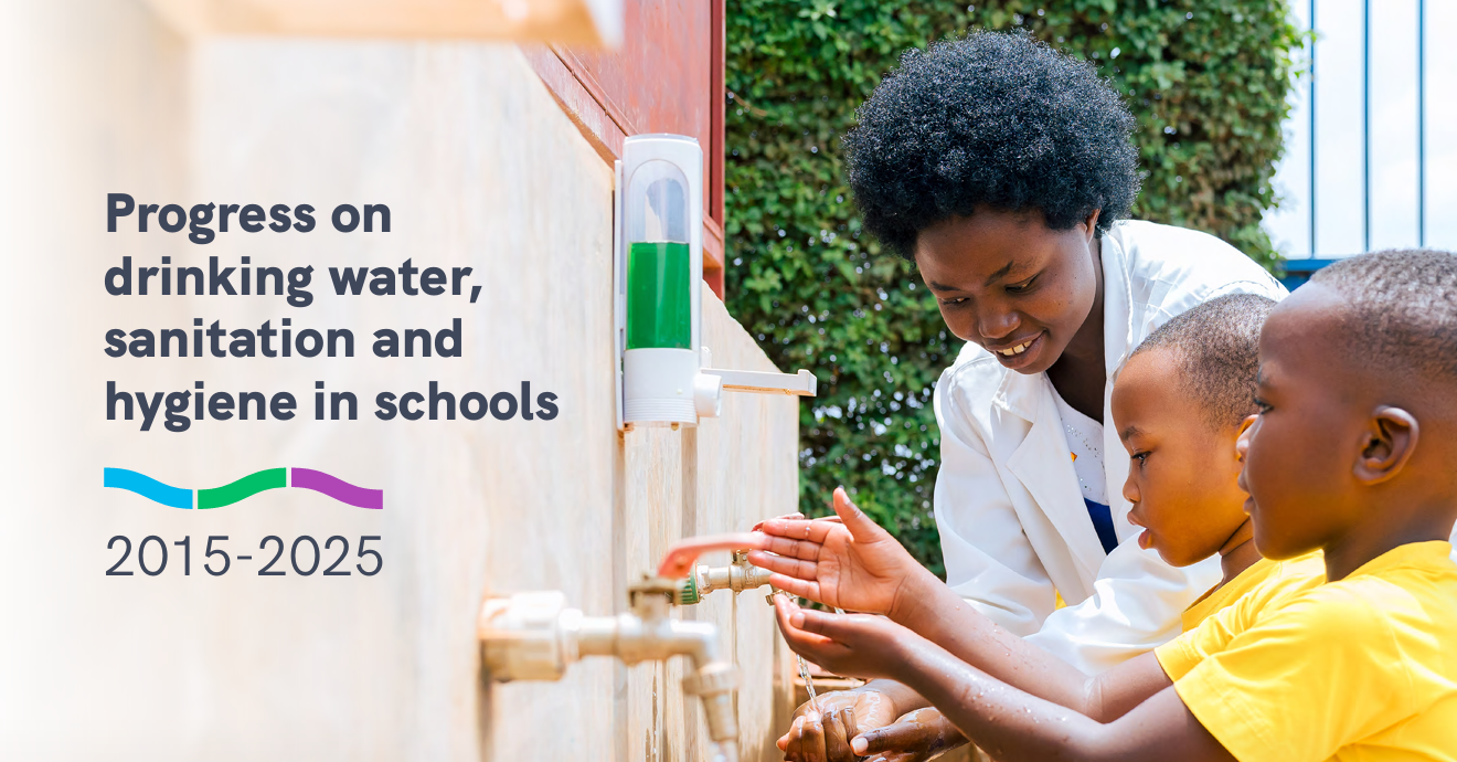 Progress on  drinking water,  sanitation and hygiene in schools 2015 - 2025